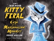 Kid Noir: Kitty Feral And The Case Of The Marshmallow Monkey