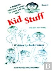 Kid Stuff: A Delightful Collection Of Poems For Young And Old Alike! Book #2