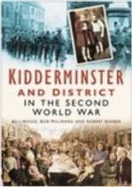 Kidderminster And District In The Second World War
