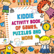 Kiddie Activity Book Of Games, Puzzles And More