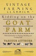 Kidding On The Goat Farm - With Information On Rearing, Breeding And Feeding Kids