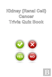 Kidney (Renal Cell) Cancer Trivia Quiz Book