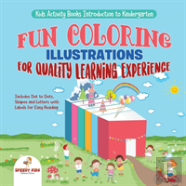 Kids Activity Books Introduction To Kindergarten. Fun Coloring Illustrations For Quality Learning Experience. Includes Dot To Dots, Shapes And Letters With Labels For Easy Reading
