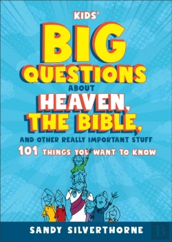 Bertrand.pt - Kids' Big Questions About Heaven, The Bible, And Other Really Important Stuff