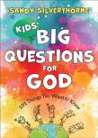 Kids` Big Questions For God Â€“ 101 Things You Want To Know