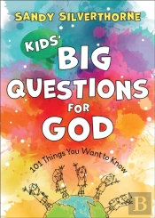 Kids` Big Questions For God Â€“ 101 Things You Want To Know