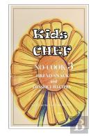 Kids Chef No Cook 3 Bread Snacks And Dessert Recipes
