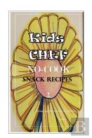 Kids Chef No Cook Snack Recipes 2