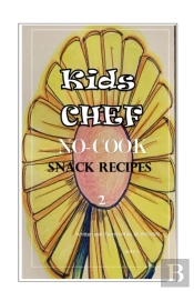 Kids Chef No Cook Snack Recipes 2