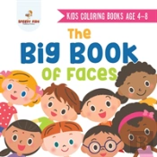 Kids Coloring Books Age 4-8. The Big Book Of Faces. Recognizing Diversity With One Cool Face At A Time. Colors, Shapes And Patterns For Kids