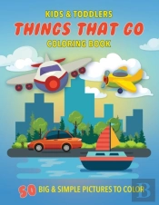 Kids & Toddlers Things That Go Coloring Book