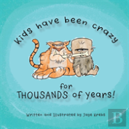 Kids Have Been Crazy For Thousands Of Years!