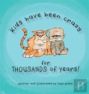 Kids Have Been Crazy For Thousands Of Years!