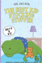 Kids Joke Book The Best Kid Stocking Stuffer Age 7-9 & 8-12 Knock Jokes For Boys & Girls