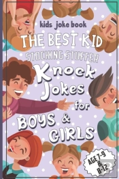 Kids Joke Book The Best Kid Stocking Stuffer Knock Jokes For Boys & Girls Age 7-9 & 8-12