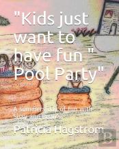 ''Kids Just Want To Have Fun '' Pool Party''