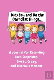 Kids Say And Do The Darndest Things (Pink Cover)