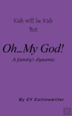Bertrand.pt - Kids Will Be Kids But Oh... My God!: A Family'S Dynamic