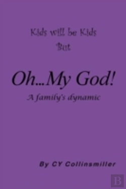 Bertrand.pt - Kids Will Be Kids But Oh... My God!: A Family'S Dynamic