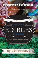 Kief Preston'S Time-Tested Fastest Edibles Cookbook