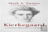 Kierkegaard Â€“ A Christian Missionary To Christians