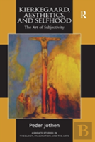 Kierkegaard, Aesthetics, And Selfhood