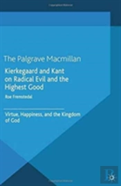 Kierkegaard And Kant On Radical Evil And The Highest Good