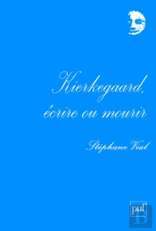 Kierkegaard, Écrire Ou Mourir