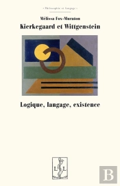 Kierkegaard Et Wittgenstein : Logique, Langage, Existence