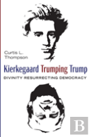 Kierkegaard Trumping Trump