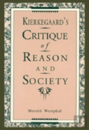 Kierkegaard'S Critique Of Reason And Society