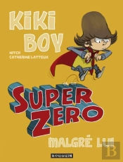 Kiki Boy : Super Zéro Malgré Lui