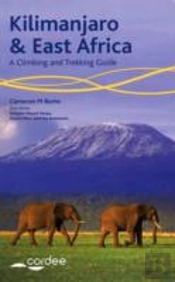 Kilimanjaro And East Africa - A Climbing And Trekking Guide