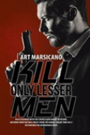 Kill Only Lesser Men