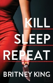 Kill Sleep Repeat: A Psychological Thril