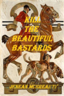 Kill The Beautiful Bastards