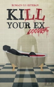 Kill Your Ex Goodbye