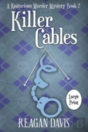 Killer Cables: A Knitorious Murder Myste