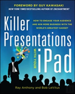 Bertrand.pt - Killer Presentations With Your Ipad: How To Engage Your Audience And Win More Business With The Worldâ€™S Greatest Gadget