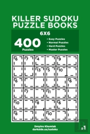 Killer Sudoku Puzzle Books - 400 Easy To Master Puzzles 6x6 (Volume 1)