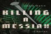 Killing A Messiah Â€“ A Novel