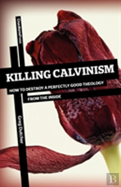 Bertrand.pt - Killing Calvinism: How To Destroy A Perf