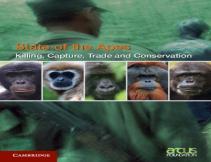 Killing, Capture, Trade And Ape Conservation: Volume 4