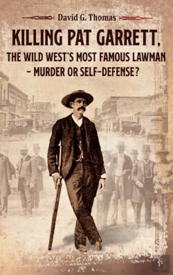 Bertrand.pt - Killing Pat Garrett, The Wild West'S Most Famous Lawman - Murder Or Self-Defense?