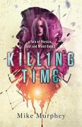 Killing Time... Physics, Lust And Greed Series Book 3