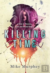 Killing Time... Physics, Lust And Greed Series Book 3