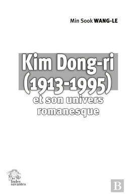 Bertrand.pt - Kim Dong-Ri (1913-1995) Et Son Univers Romanesque : Source Créative Et Construction Narrative