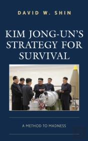 Kim Jong-Un'S Strategy For Survival