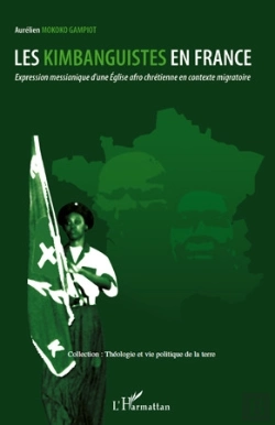 Bertrand.pt - Kimbanguistes En France ; Expression Messianique D'Une Église Afro Chrétienne En Contexte Migratoire