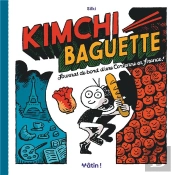 Kimchi Baguette : Journal De Bord D'Une Coréenne En France !